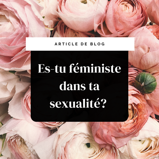 Es-tu féministe dans ta sexualité? - 4 questions à se poser | Secrets de Shakti