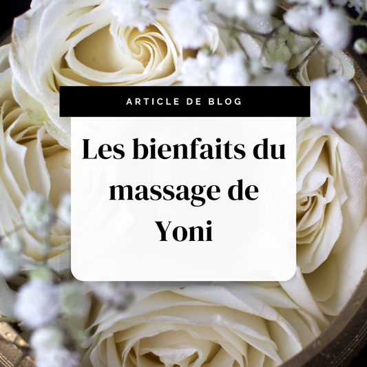 Les bienfaits du massage de Yoni | Secrets de Shakti